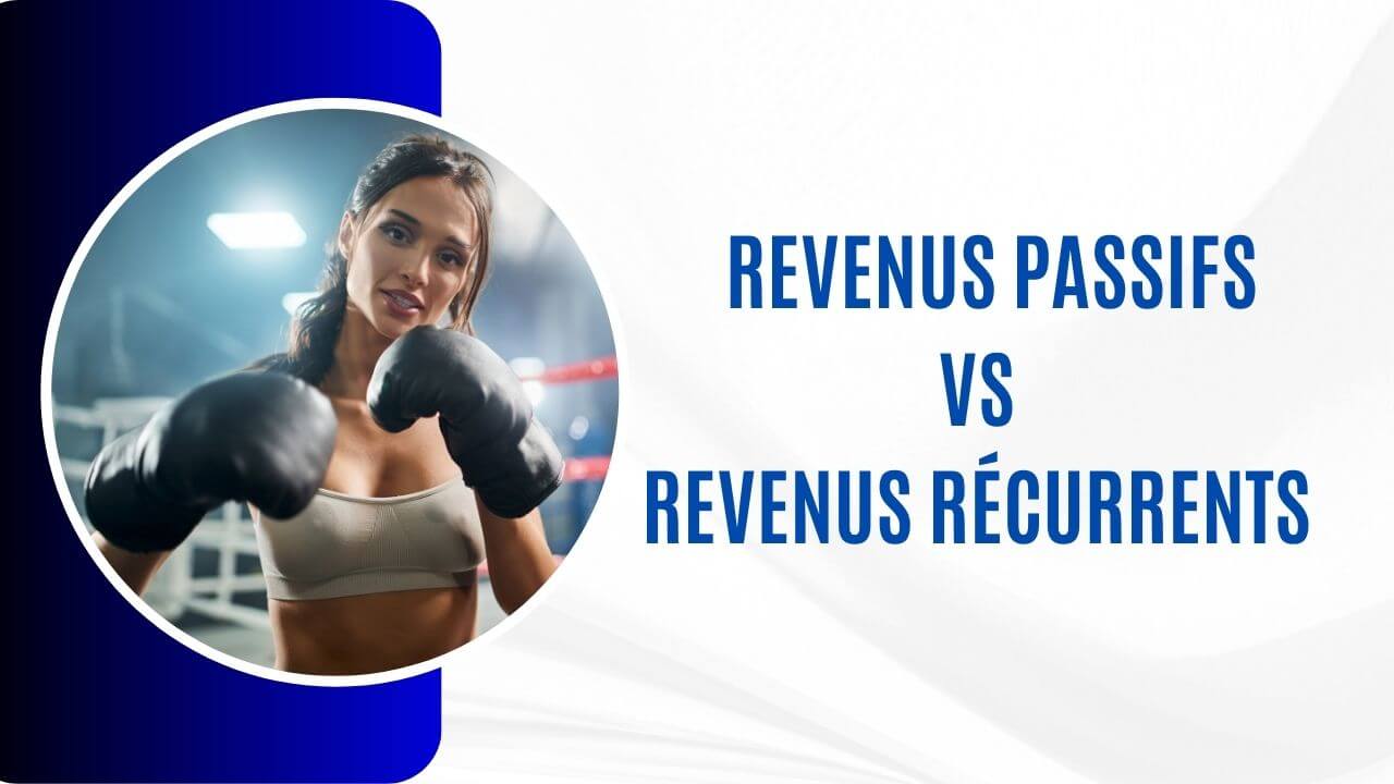 Quelles sont les Différences entre un revenu passif et un revenu récurrent ?