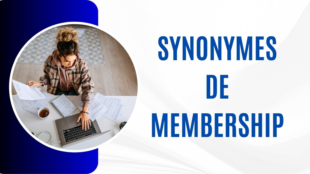 Quels sont les Synonymes de Membership en français ?